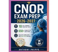 CNOR EXAM PREP 2026-2027: 10 Full-Domain Practice Tests, 650+ Exam-Style Questions, Realistic Simulator and High-Yield Review