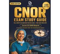 CNOR Exam Study Guide: Certified Perioperative Nurse Exam Prep Aligned to the Current CCI Blueprint - All 7 Subject Areas, a 185-Question Practice ... and 1,500+ Free Online Practice Questions