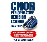 CNOR Perioperative Decision Casebook: From Preoperative Assessment to Safe Intraoperative Action Through Connected OR Cases