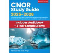 CNOR Study Guide 2025-2026: Complete Review + 600 Questions and Detailed Answer Explanations for the Certified Perioperative Nurse Exam (3 Full-Length Exams)