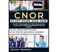 CNOR Study Guide 2025-2026: Over 1000+ Practical Questions and In-Depth Answer Explanations to Help You Ace the Certified Nurse Operating Room Exam with Confidence