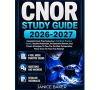 CNOR STUDY GUIDE 2026-2027: Complete Exam Prep Featuring 4 Full Mock Practice Exams, Detailed Rationales, Perioperative Review, And Proven Strategies To Pass The Certified Perioperative Nurse Exam O