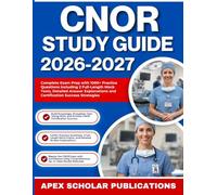 CNOR STUDY GUIDE 2026-2027: Complete Exam Prep with 1000+ Practice Questions including 2 Full-Length Mock Tests, Detailed Answer Explanations and Certification Success Strategies