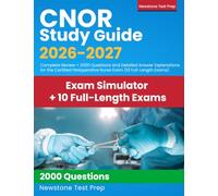 CNOR Study Guide 2026-2027: Complete Review + 2000 Questions and Detailed Answer Explanations for the Certified Perioperative Nurse Exam (10 Full-Length Exams)