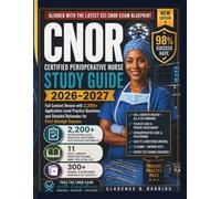 CNOR Study Guide 2026-2027: Full Content Review with 2,200+ Application-Level Practice Questions and Detailed Rationales for First-Attempt Success