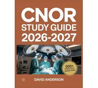 CNOR Study Guide 2026-2027: In-Depth Topic Review with 500+ Practice Questions, Answer Keys, and Detailed Explanations