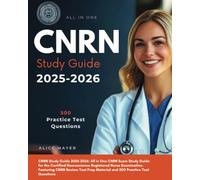 CNRN Study Guide 2025-2026: All in One CNRN Exam Study Guide for the Certified Neuroscience Registered Nurse Examination. Featuring CNRN Review Test Prep Material and 500 Practice Test Questions