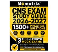 CNS EXAM STUDY GUIDE 2026-2027: Master CNS Exam Topics in Principles, Biochemistry, Nutrients, Clinical Intervention & Medical Therapy: 1500+ Practice Questions + 3 Full-Length Mock Exams