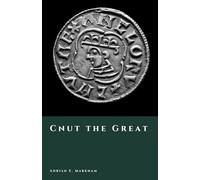 Cnut the Great: Unifier of the North Sea Kingdoms