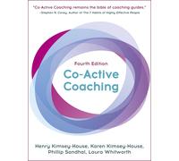 Co-Active Coaching: The Proven Framework for Transformative Conversations at Wor
