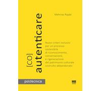 (Co)autenticare. Nuovi criteri inclusivi per un processo sostenibile di riconoscimento, conservazione, e rigenerazione del patrimonio culturale costruito abbandonato