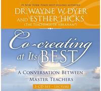 Co-creating at Its Best: A Conversation Between Master Teachers by Wayne W. Dyer (December 02,2014)