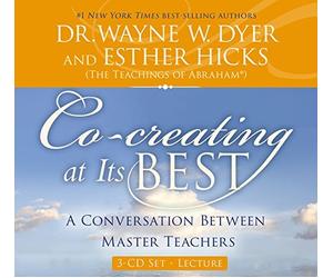 Co-creating at Its Best: A Conversation Between Master Teachers by Wayne W. Dyer (December 02,2014)
