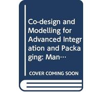 Co-design and Modelling for Advanced Integration and Packaging: Manufacturing and Reliability: 0
