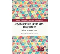 Co-Leadership in the Arts and Culture: Sharing Values and Vision