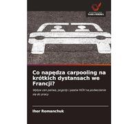 Co nap¿dza carpooling na krótkich dystansach we Francji?: Wp¿yw cen paliwa, pogody i pasów HOV na podwo¿enie si¿ do pracy
