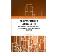 Co-operation And Globalisation - Anthony Webster - Routledge, 2021