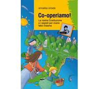Co-operiamo! La nostra Costituzione e i segreti per vivere felici insieme