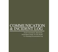 Co-Parenting Communication and Incident Log Book: Track Conversations, Agreements, Events, and Behaviors Clearly with Court-Ready Documentation Pages