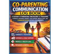 Co-Parenting Communication Log Book: A Custody and Parenting Time Record for Tracking Schedules, Visitation, Expenses, Child Support, Medical Visits, ... Between Co-Parents | 8.5 x 11 | 130 Pages
