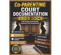 Co-Parenting Court Documentation Log Book: Court-Ready Parenting Record Keeper for Custody, Visitation, Communication, Expenses, Incidents, and Legal ... for Family Law Cases | 8.5 x 11, 120 Pages