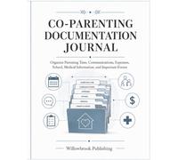 Co-Parenting Documentation Journal: Organize Parenting Time, Communications, Expenses, School, Medical Information, and Important Events