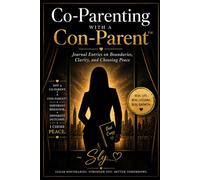 Co-Parenting with a Con-Parent: Journal Entries on Boundaries, Clarity, and Choosing Peace