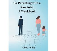 Co - Parenting with A Narcissist - A Workbook