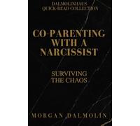 Co-Parenting with a Narcissist: Surviving the Chaos