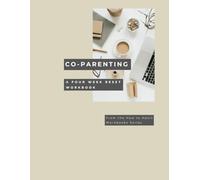 Co-Parenting Workbook: A 4-Week Reset Guide for Communication, Boundaries and Reducing Conflict After Separation