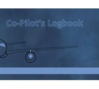 Co-Pilot’s Flight Logbook for General Aviation | Track Aircraft Info, Flight Hours, Weather, and Notes - Ideal for Student Pilots and Recreational Flying