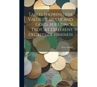 & Co Taylor Tables Showing the Value of Silver and Gold, per Ounce T (Tascabile)