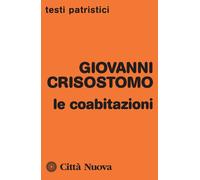 Coabitazioni - Crisostomo Giovanni (san) Ciarlo D. (cur.) - 2023 - Città Nuova