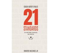 Coach Berto's Rules: 21 Standards for Living Strong, Leading Bold, and Loving Real