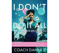 Coach Danni D I Don't Do It All and Neither Should You (Tascabile)