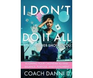 Coach Danni D I Don't Do It All and Neither Should You (Tascabile)