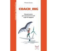 Coach_ing. Manuale pratico per comunicare da coach e agire da ing