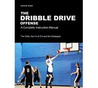 Coach M. Olesen The Dribble Drive Offense - A Complete Instruction M (Tascabile)