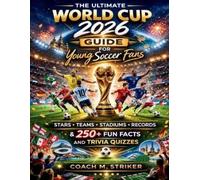 Coach M Striker The Ultimate World Cup 2026 Guide for Young Soccer F (Tascabile)