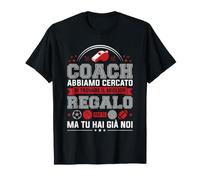 Coach ma tu Hai già Noi Allenatore Calcio Divertente Maglietta