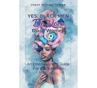 Coach Michael Taylor Yes, Black Men Do Love Black Women (Tascabile)