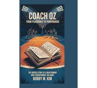 Coach Oz: From Playbooks to Powerhouse: The Untold Story of a Mastermind Who Transformed the Game