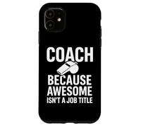 Coach perché fantastico non è un titolo di lavoro divertente Custodia per iPhone 11