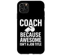 Coach perché fantastico non è un titolo di lavoro divertente Custodia per iPhone 11 Pro Max
