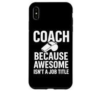 Coach perché fantastico non è un titolo di lavoro divertente Custodia per iPhone XS Max