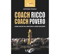 Coach ricco coach povero. Come uscire dal mucchio e avere successo