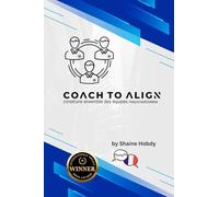Coach To ALIGN: Building Empowered Teams Together (French)