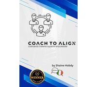 Coach To ALIGN: Building Empowered Teams Together (Italian)