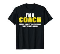 Coach To Save Time Let's Assume That I'm Never Wrong Maglietta