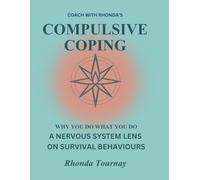 Coach with Rhonda's Compulsive Coping: Why You Do What You Do. A Nervous System Lens on Survival Behaviours